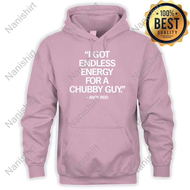 Official Andy Reid I Got Endless Energy For A Chubby Guy Shirt Raygun Official Andy Reid I Got Endless Energy For A Chubby Guy Shirt Raygun