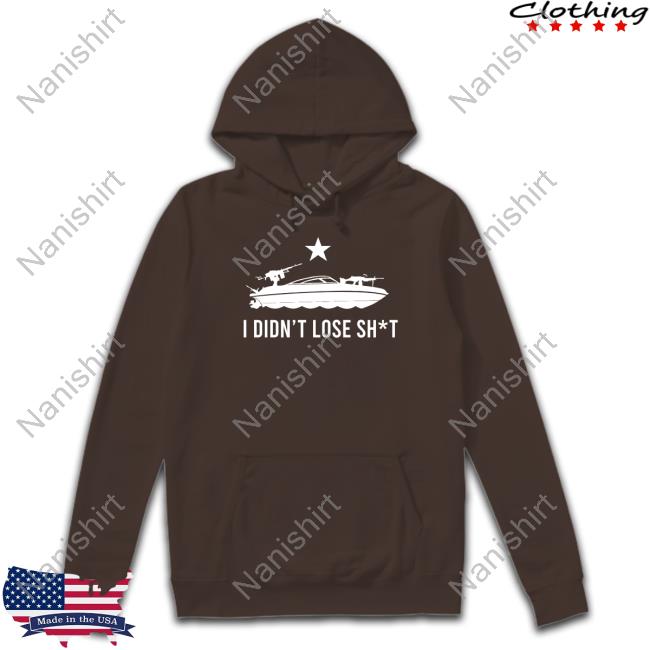 I Didn't Lose Shit Fpcgear Merch Tee I Didn't Lose Shit Fpcgear Merch Tee