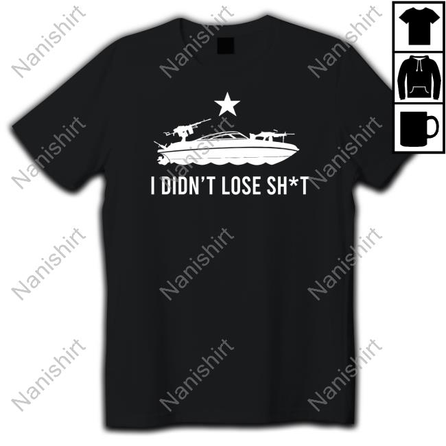 I Didn't Lose Shit Fpcgear Merch Tee I Didn't Lose Shit Fpcgear Merch Tee
