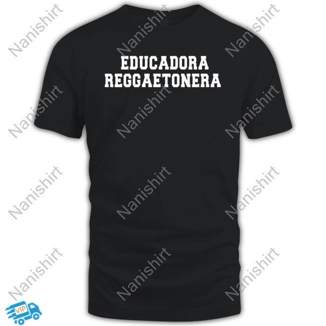 Educadora Reggaetonera Shirts Educadora Reggaetonera Shirts