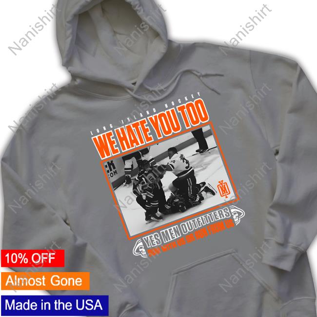 Official Long Island Hockey We Hate You Too Yes Men Outfitters Run With Us Or Run From Us Shirt Official Long Island Hockey We Hate You Too Yes Men Outfitters Run With Us Or Run From Us Shirt