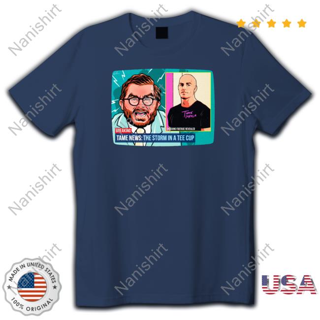 Nordacious Merch David Pocock Breaking Tame News The Storm In A Tee Cup Shirt Nordacious Merch David Pocock Breaking Tame News The Storm In A Tee Cup Shirt