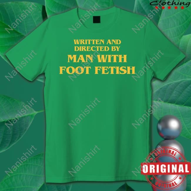 Man With A Foot Fetish Shirts That Go Hard Tee Shirt Man With A Foot Fetish Shirts That Go Hard Tee Shirt