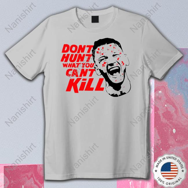Richie Hardcore Don't Hunt What You Can't Kill Tee Shirt Israel Adesanya Richie Hardcore Don't Hunt What You Can't Kill Tee Shirt Israel Adesanya