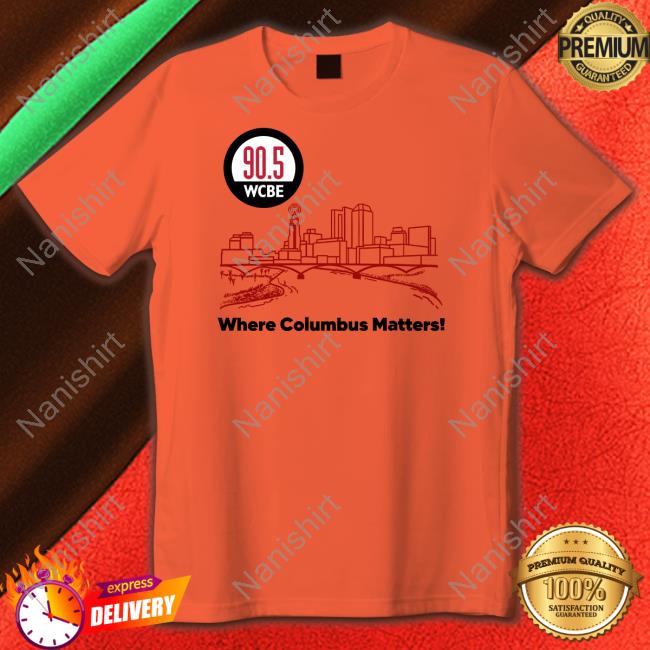 Where Columbus Matters Shirt Where Columbus Matters Shirt