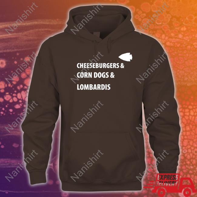 Cheeseburgers & Corn Dogs & Lombardis T Shirts Cheeseburgers & Corn Dogs & Lombardis T Shirts