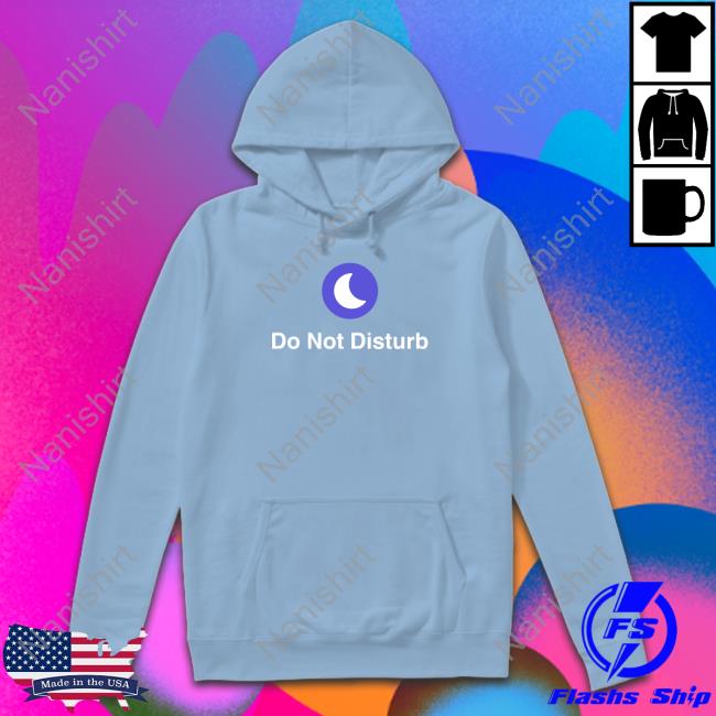 Shitheadsteve Merch Do Not Disturb Hoodie Shitheadsteve Merch Do Not Disturb Hoodie