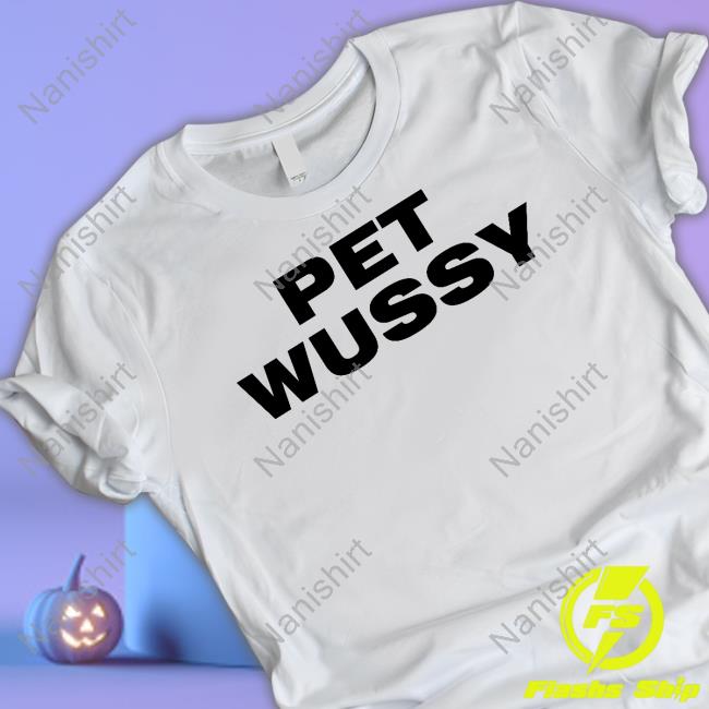 K Michelle Pet Wussy Shirts K Michelle Pet Wussy Shirts