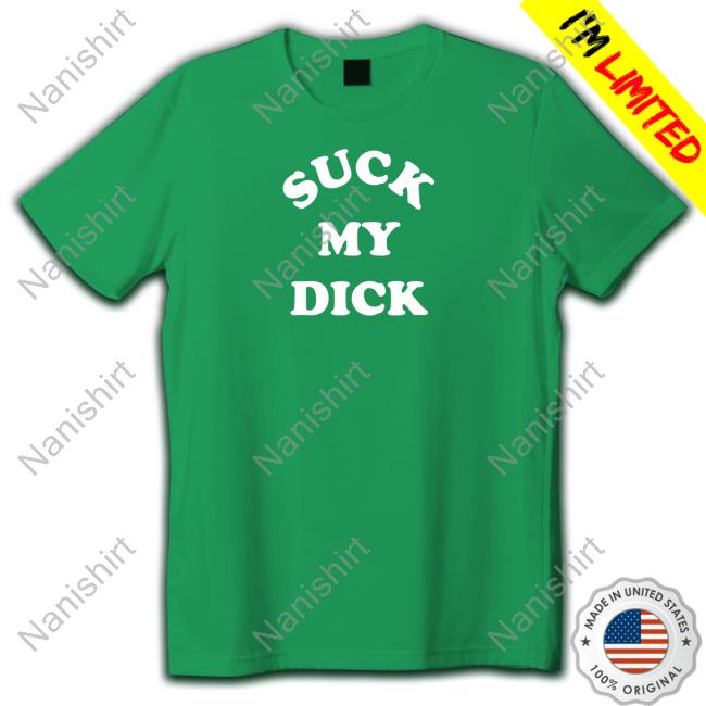 Suck My Dick Tee Suck My Dick Tee