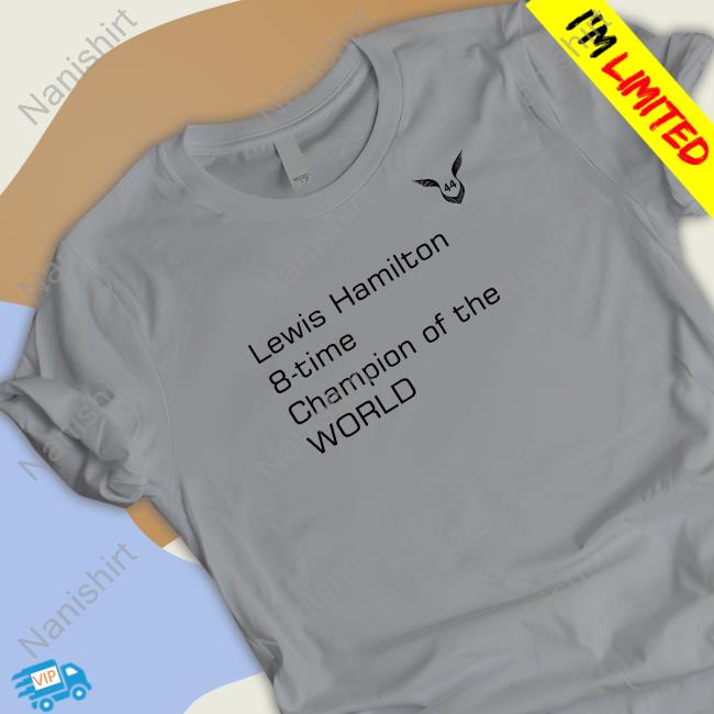 Lewis Hamilton 8-Time Champion Of The World Shirt Lewis Hamilton 8-Time Champion Of The World Shirt