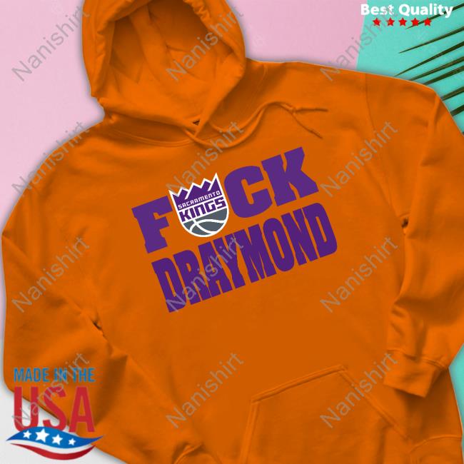 Official Sacramento Kings Fuck Draymond T Shirt Official Sacramento Kings Fuck Draymond T Shirt