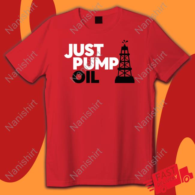 Talk TV Just Pump Oil Shirt Talk TV Just Pump Oil Shirt