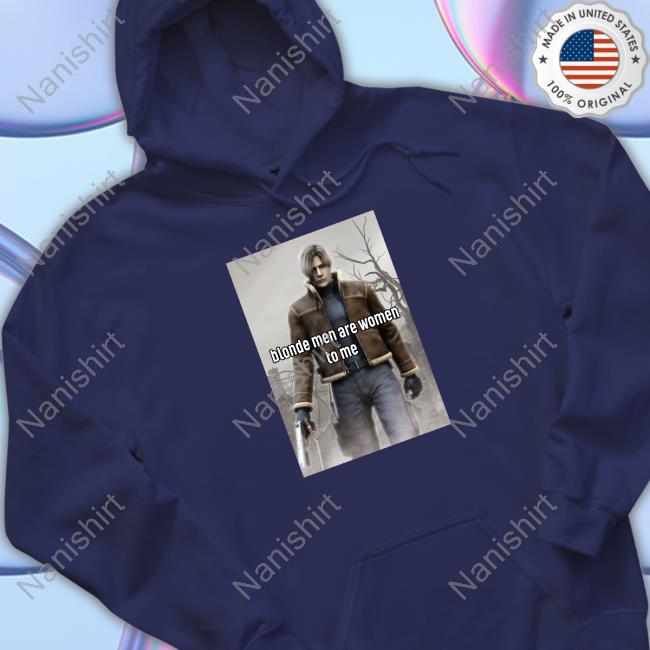 Official Leon Kennedy Blonde Men Are Women To Me T-Shirt Official Leon Kennedy Blonde Men Are Women To Me T-Shirt