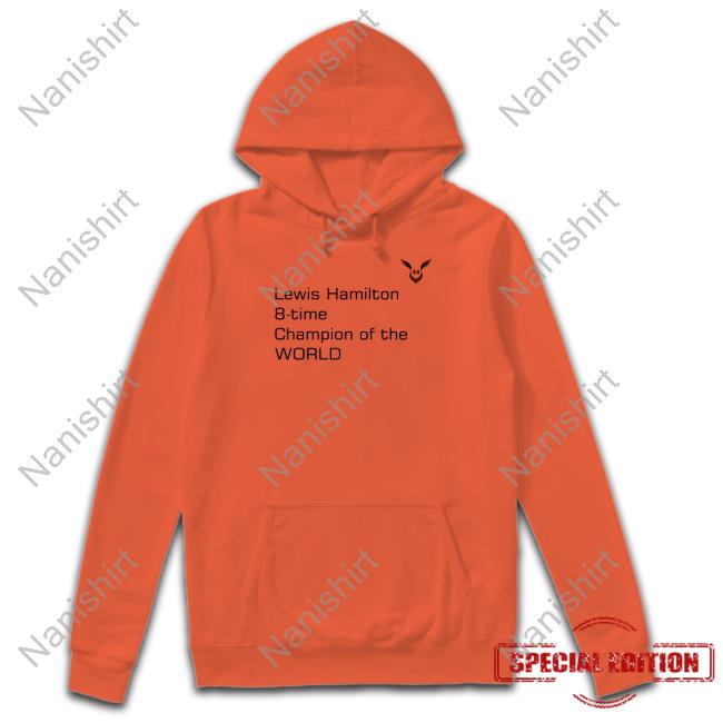 Lewis Hamilton 8-Time Champion Of The World Shirt Lewis Hamilton 8-Time Champion Of The World Shirt