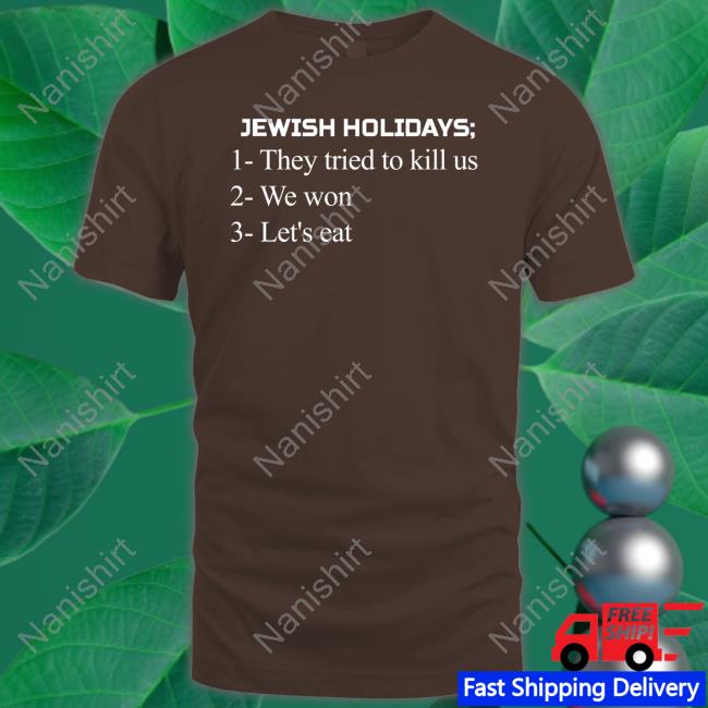 Official Jewish Holidays They Tried To Kill Us We Won Let's Eat Shirts Official Jewish Holidays They Tried To Kill Us We Won Let's Eat Shirts