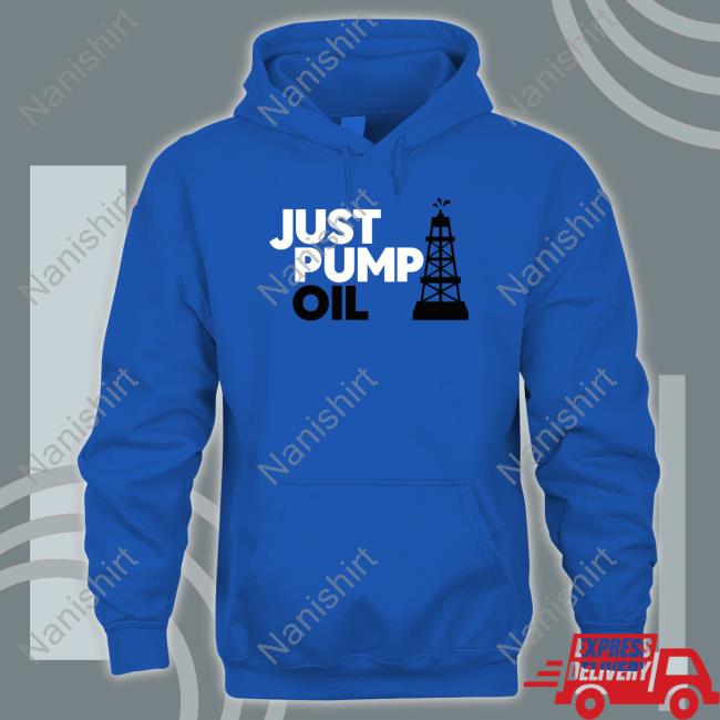 Talk TV Just Pump Oil Shirt Talk TV Just Pump Oil Shirt
