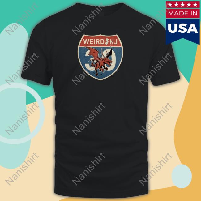 The New Weird Nj 30Th Anniversary T Shirts The New Weird Nj 30Th Anniversary T Shirts