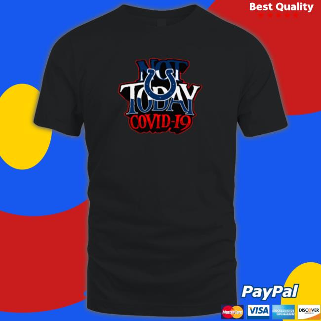 Indianapolis Colts Not Today Covid 19 Shirts Indianapolis Colts Not Today Covid 19 Shirts