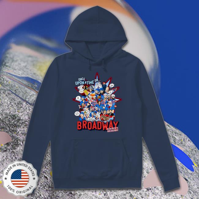 Blueshirts Breakaway Once Upon A Time On Broadway Shirts Blueshirts Breakaway Once Upon A Time On Broadway Shirts