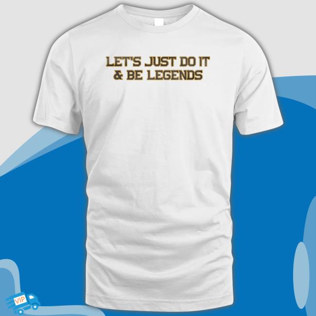 Barstool Sports Merch Let's Just Do It & Be Legends Shirt Barstool Sports Merch Let's Just Do It & Be Legends Shirt