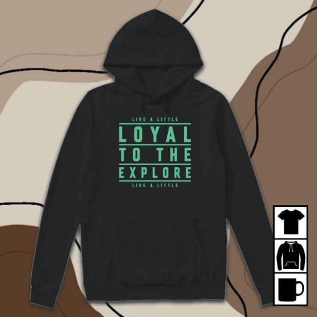 Official Team Moe Sargi Shop Loyal To The Explore Tee Official Team Moe Sargi Shop Loyal To The Explore Tee