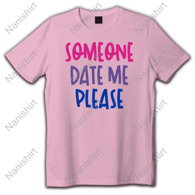 Someone Date Me Please Tee Shirt Birates Bisexual Pirates Someone Date Me Please Tee Shirt Birates Bisexual Pirates