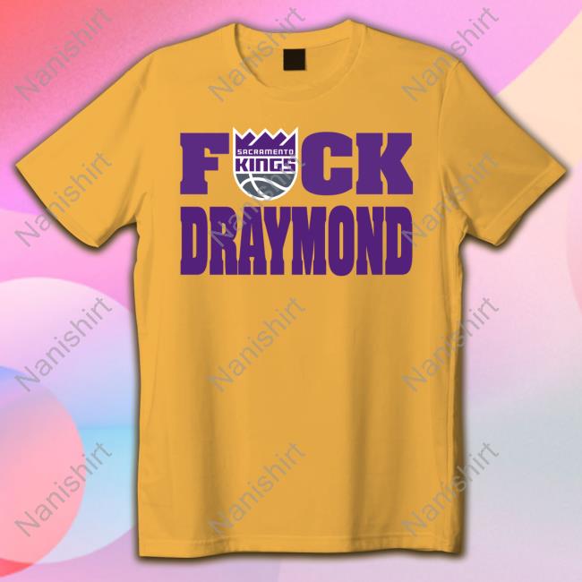 Official Sacramento Kings Fuck Draymond T Shirt Official Sacramento Kings Fuck Draymond T Shirt