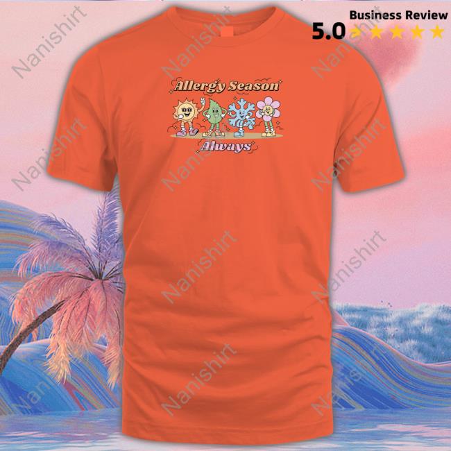 Allergy Season Always T-Shirt Allergy Season Always T-Shirt