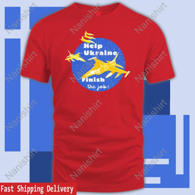 Official Help Ukraine Finish The Job Tee Official Help Ukraine Finish The Job Tee