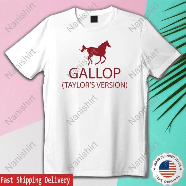 Gallop Taylors Version T Shirts Taylor Swift Granteverdeen Gallop Taylors Version T Shirts Taylor Swift Granteverdeen