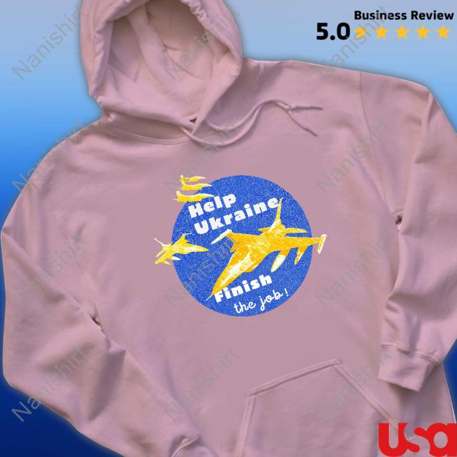 Official Help Ukraine Finish The Job Tee Official Help Ukraine Finish The Job Tee