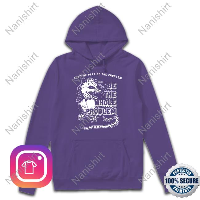 Don't Be Part Of The Problem Limited Edition Tee Don't Be Part Of The Problem Limited Edition Tee