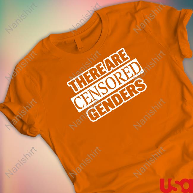 Official There Are Censored Genders Tee Official There Are Censored Genders Tee