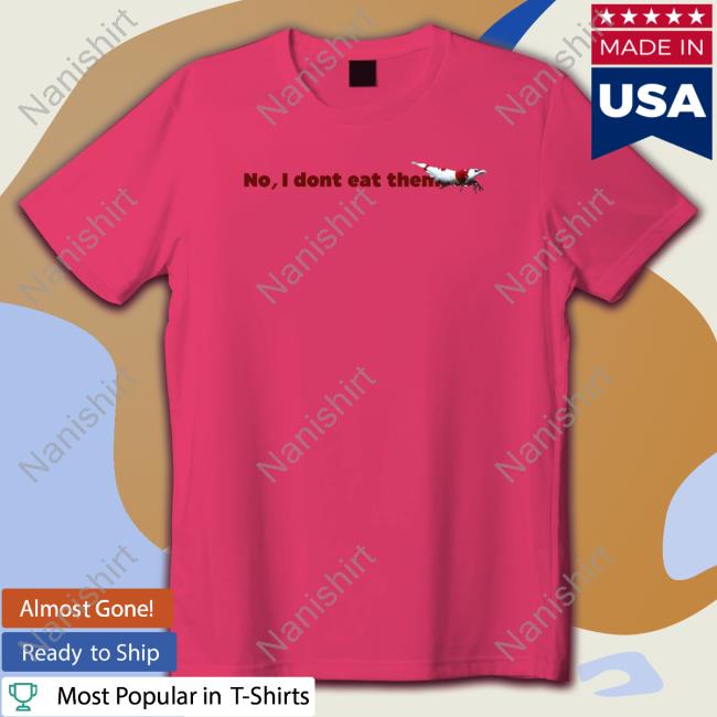 Shrimp Tank No I Dont Eat Them Tee Shrimp Tank No I Dont Eat Them Tee