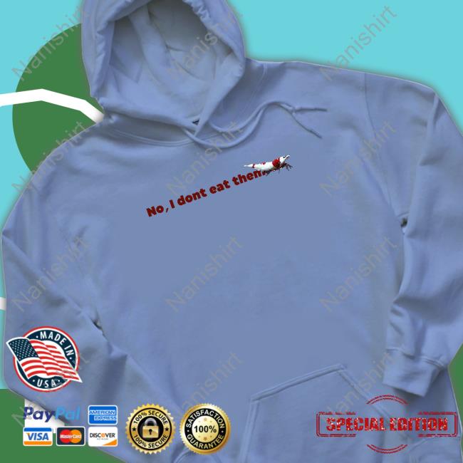 Shrimp Tank No I Dont Eat Them Tee Shrimp Tank No I Dont Eat Them Tee