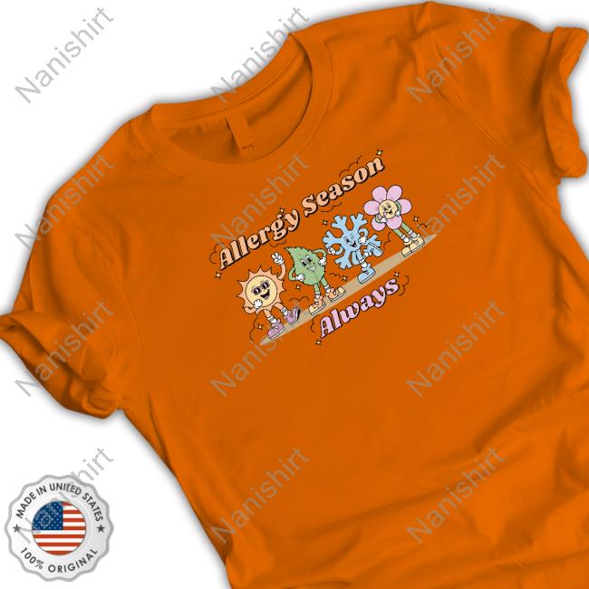 Allergy Season Always T-Shirt Allergy Season Always T-Shirt
