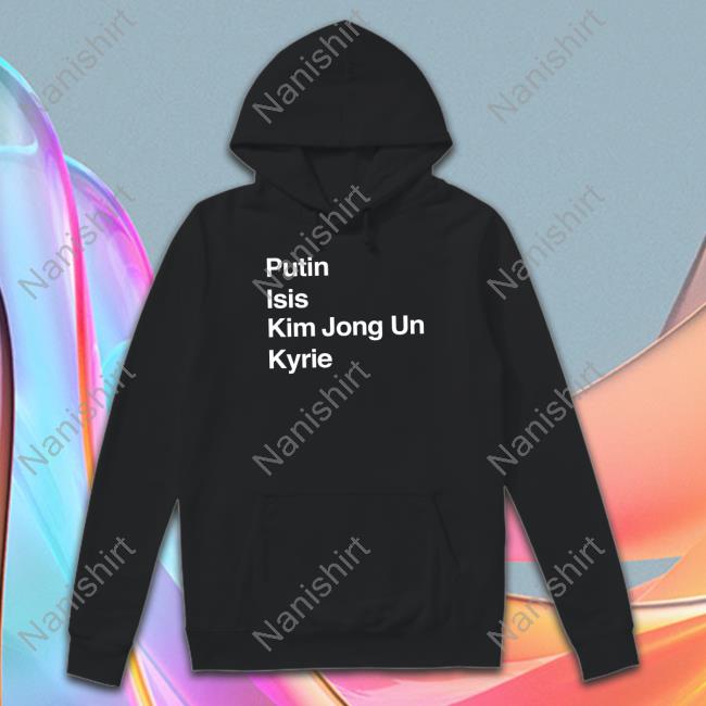 Putin Isis Kim Jong Un Kyrie Shirt Putin Isis Kim Jong Un Kyrie Shirt