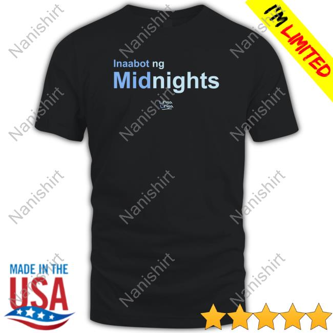 Official Inaabot Ng Midnights Shirt Official Inaabot Ng Midnights Shirt