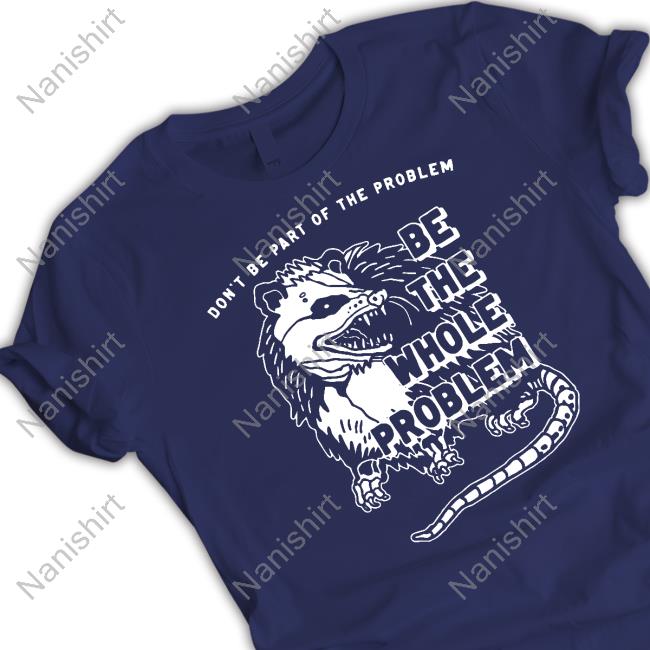 Don't Be Part Of The Problem Limited Edition Tee Don't Be Part Of The Problem Limited Edition Tee