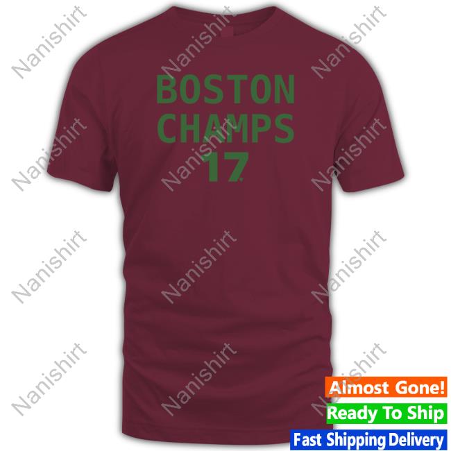 Breakingt Boston Champs 17 Shirt Breakingt Boston Champs 17 Shirt