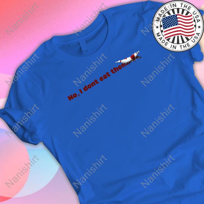 Shrimp Tank No I Dont Eat Them Tee Shrimp Tank No I Dont Eat Them Tee