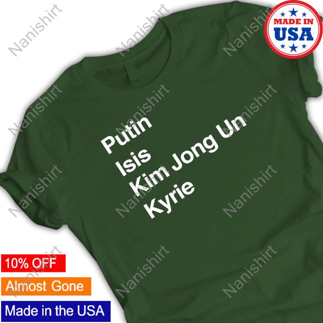 Putin Isis Kim Jong Un Kyrie Shirt Putin Isis Kim Jong Un Kyrie Shirt