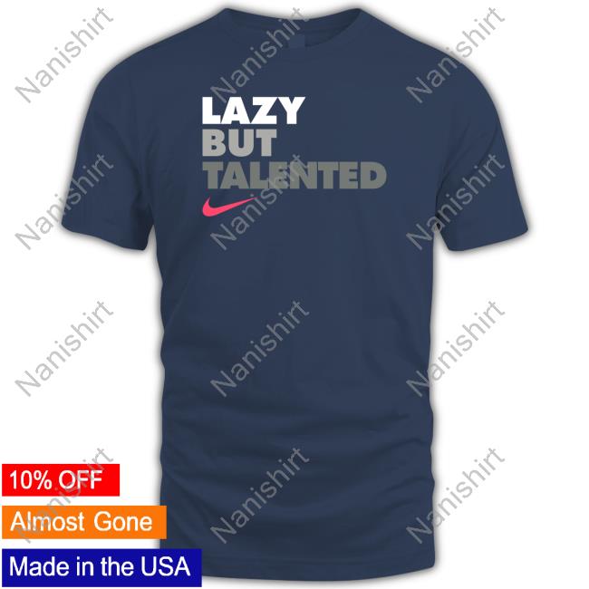 Official Lazy But Talented Tee Official Lazy But Talented Tee