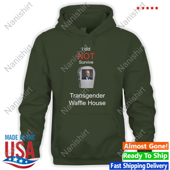 Official I Did Not Survive Transgender Waffle House Shirt Official I Did Not Survive Transgender Waffle House Shirt