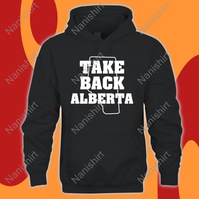 Take Back Alberta Long Sleeve T Shirt Take Back Alberta Long Sleeve T Shirt