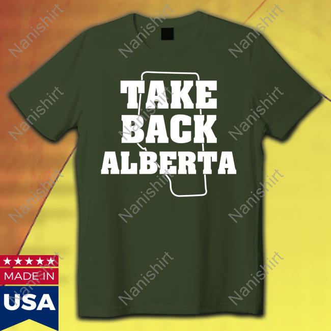 Take Back Alberta Long Sleeve T Shirt Take Back Alberta Long Sleeve T Shirt