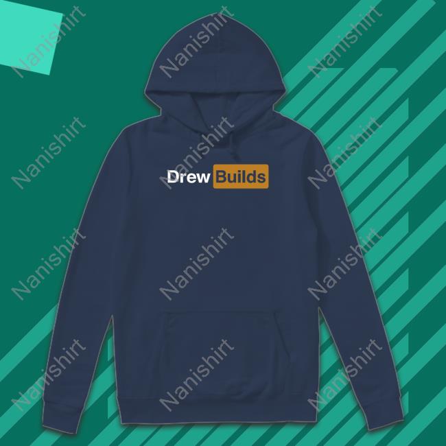 Drew Builds Drewhub T Shirt Drew Builds Drewhub T Shirt