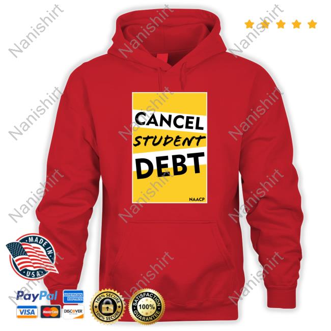 Naacp Cancel Student Debt T-Shirt Naacp Cancel Student Debt T-Shirt