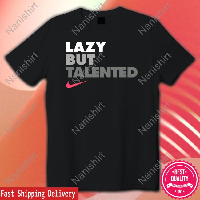 Official Lazy But Talented Tee Official Lazy But Talented Tee