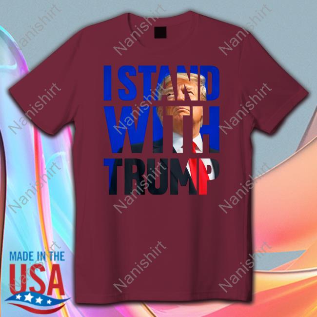 Tumpo Shop I Stand With Trump Tee Shirt Tumpo Shop I Stand With Trump Tee Shirt